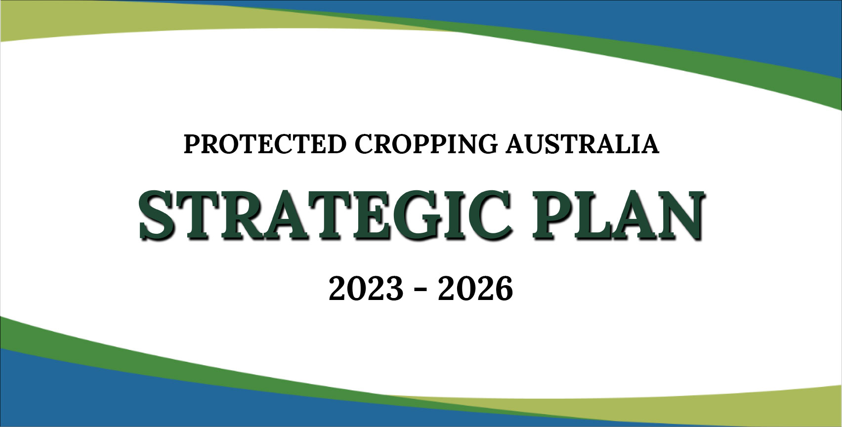 Strategic Plan 2023-2026 Protected Cropping Australia
